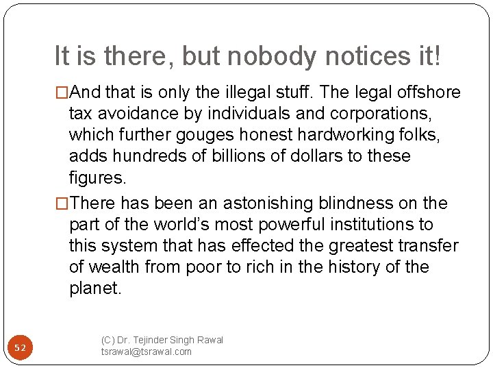 It is there, but nobody notices it! �And that is only the illegal stuff.