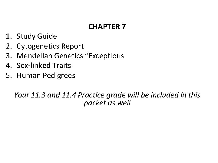 1. 2. 3. 4. 5. CHAPTER 7 Study Guide Cytogenetics Report Mendelian Genetics “Exceptions