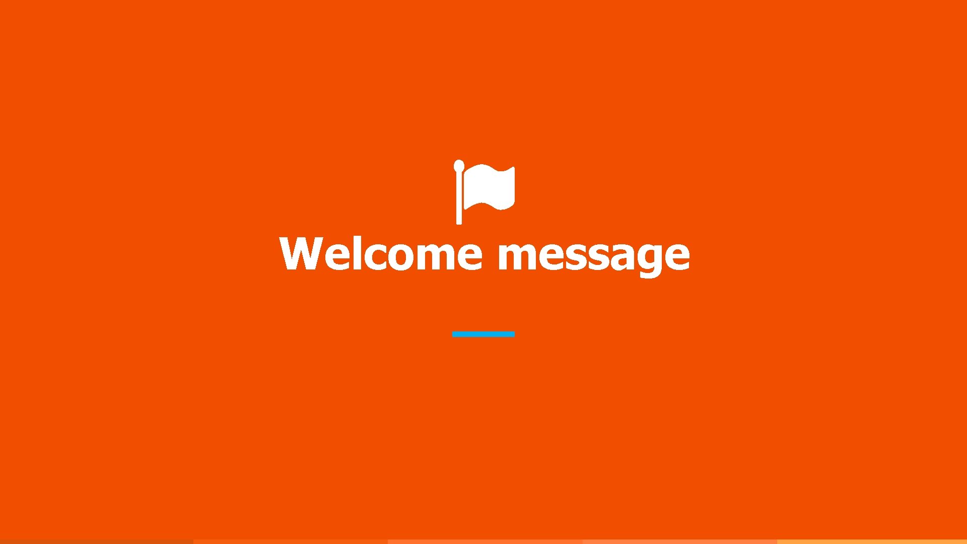 Welcome message 