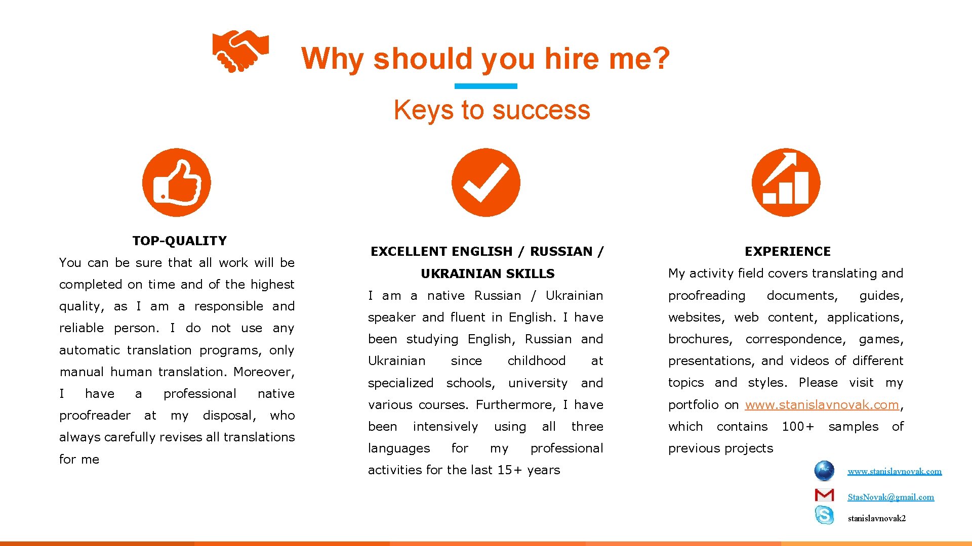 Why should you hire me? Keys to success TOP-QUALITY You can be sure that