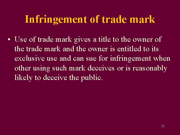 Infringement of trade mark • Use of trade mark gives a title to the Infringement of trade mark • Use of trade mark gives a title to the