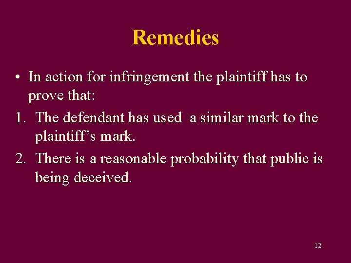 Remedies • In action for infringement the plaintiff has to prove that: 1. The Remedies • In action for infringement the plaintiff has to prove that: 1. The