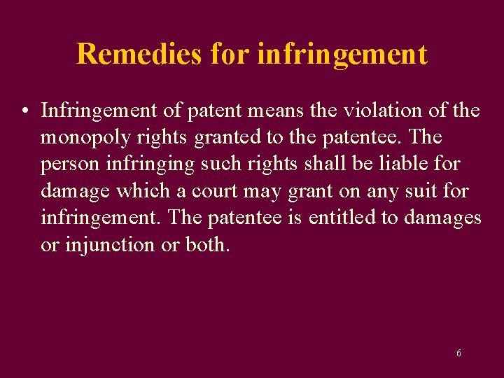 Remedies for infringement • Infringement of patent means the violation of the monopoly rights Remedies for infringement • Infringement of patent means the violation of the monopoly rights