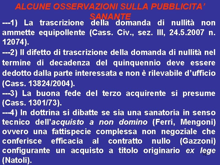 ALCUNE OSSERVAZIONI SULLA PUBBLICITA’ SANANTE ---1) La trascrizione della domanda di nullità non ammette