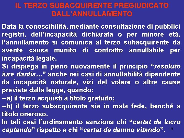 IL TERZO SUBACQUIRENTE PREGIUDICATO DALL’ANNULLAMENTO Data la conoscibilità, mediante consultazione di pubblici registri, dell’incapacità