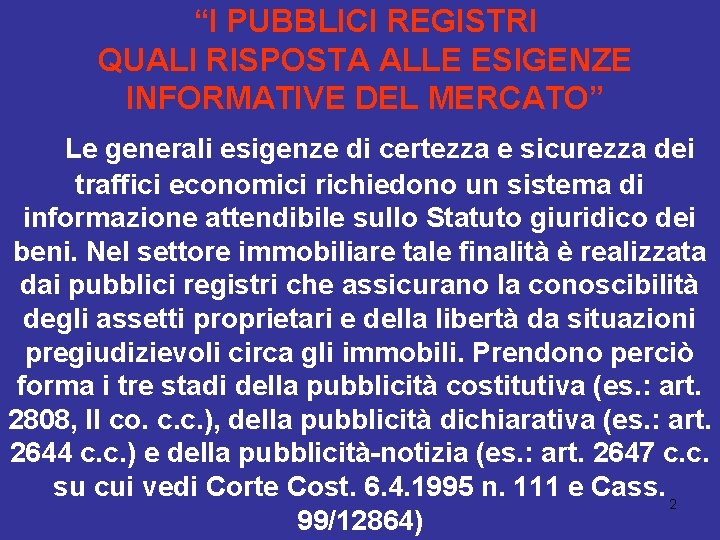 “I PUBBLICI REGISTRI QUALI RISPOSTA ALLE ESIGENZE INFORMATIVE DEL MERCATO” Le generali esigenze di