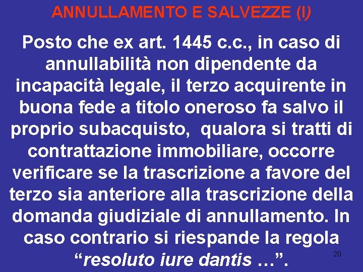 ANNULLAMENTO E SALVEZZE (I) Posto che ex art. 1445 c. c. , in caso