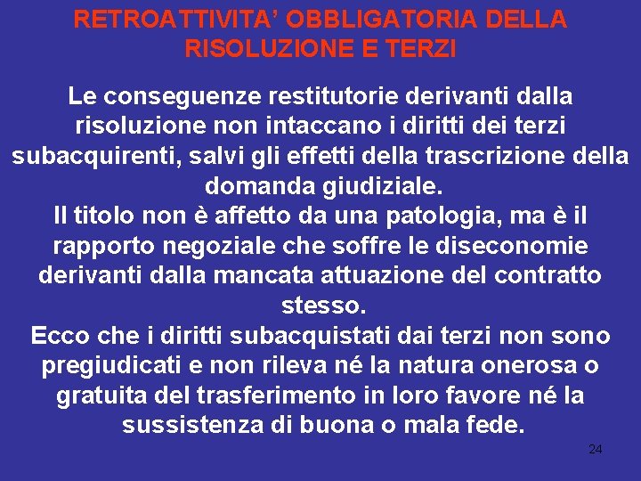 RETROATTIVITA’ OBBLIGATORIA DELLA RISOLUZIONE E TERZI Le conseguenze restitutorie derivanti dalla risoluzione non intaccano