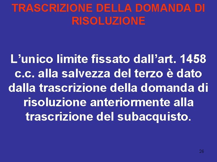 TRASCRIZIONE DELLA DOMANDA DI RISOLUZIONE L’unico limite fissato dall’art. 1458 c. c. alla salvezza