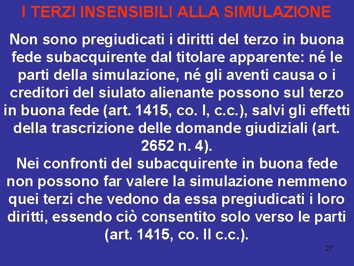 I TERZI INSENSIBILI ALLA SIMULAZIONE Non sono pregiudicati i diritti del terzo in buona