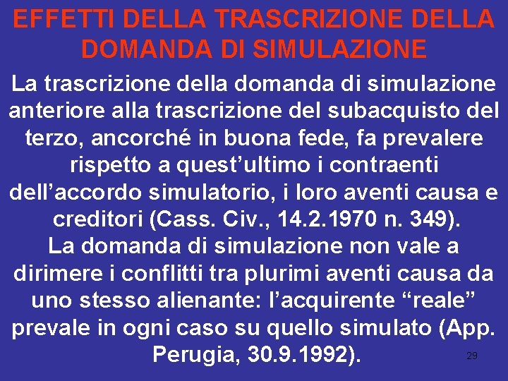 EFFETTI DELLA TRASCRIZIONE DELLA DOMANDA DI SIMULAZIONE La trascrizione della domanda di simulazione anteriore