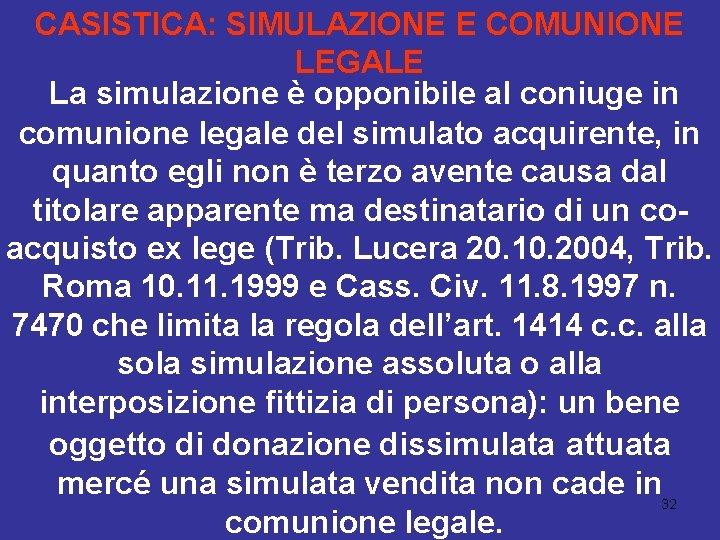 CASISTICA: SIMULAZIONE E COMUNIONE LEGALE La simulazione è opponibile al coniuge in comunione legale