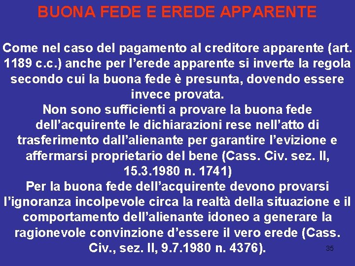 BUONA FEDE E EREDE APPARENTE Come nel caso del pagamento al creditore apparente (art.