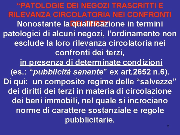 “PATOLOGIE DEI NEGOZI TRASCRITTI E RILEVANZA CIRCOLATORIA NEI CONFRONTI DEI TERZI” Nonostante la qualificazione