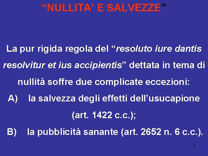 “NULLITA’ E SALVEZZE” La pur rigida regola del “resoluto iure dantis resolvitur et ius