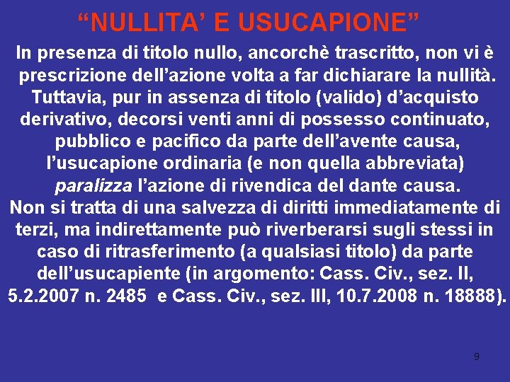 “NULLITA’ E USUCAPIONE” In presenza di titolo nullo, ancorchè trascritto, non vi è prescrizione