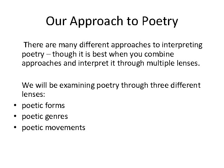 Our Approach to Poetry There are many different approaches to interpreting poetry – though