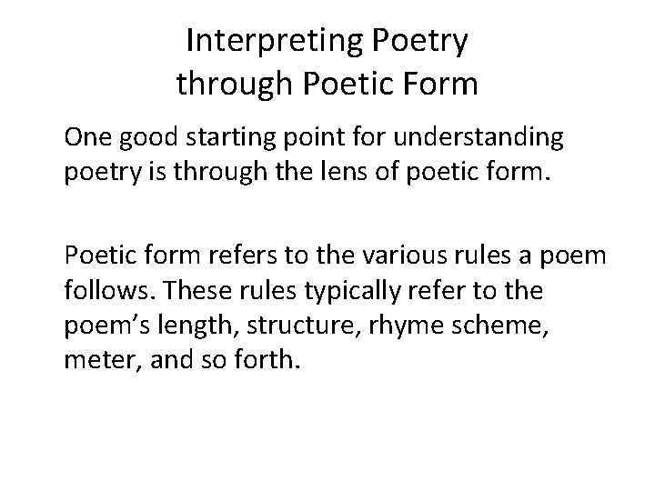 Interpreting Poetry through Poetic Form One good starting point for understanding poetry is through