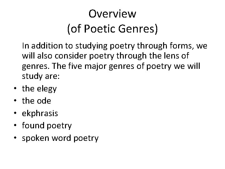 Overview (of Poetic Genres) • • • In addition to studying poetry through forms,