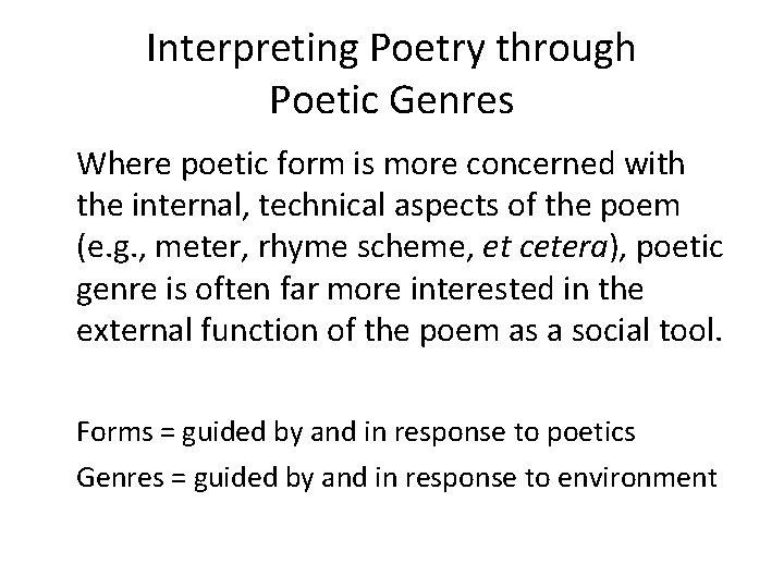 Interpreting Poetry through Poetic Genres Where poetic form is more concerned with the internal,