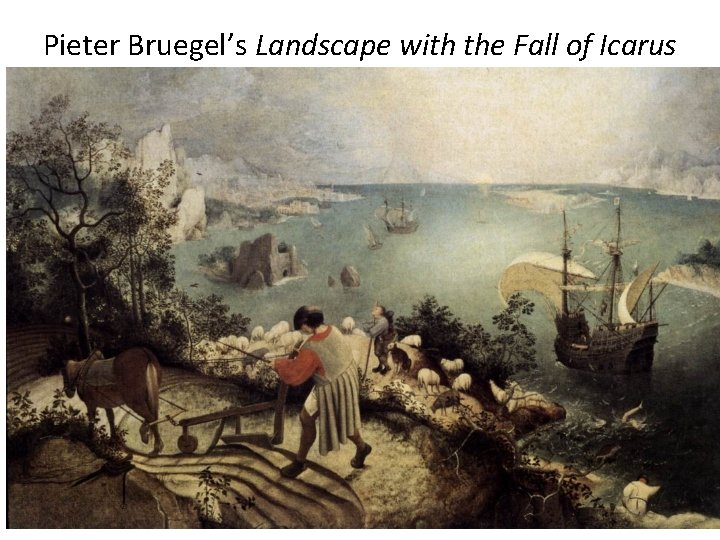 Pieter Bruegel’s Landscape with the Fall of Icarus 