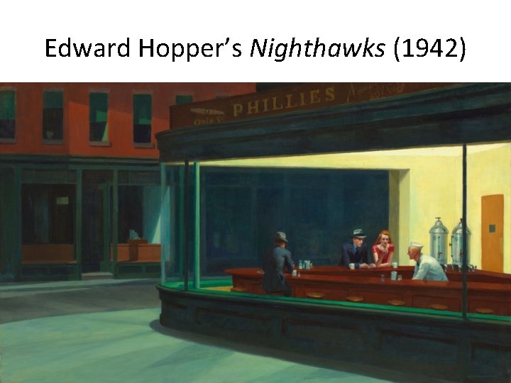 Edward Hopper’s Nighthawks (1942) 