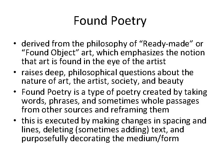 Found Poetry • derived from the philosophy of “Ready-made” or “Found Object” art, which