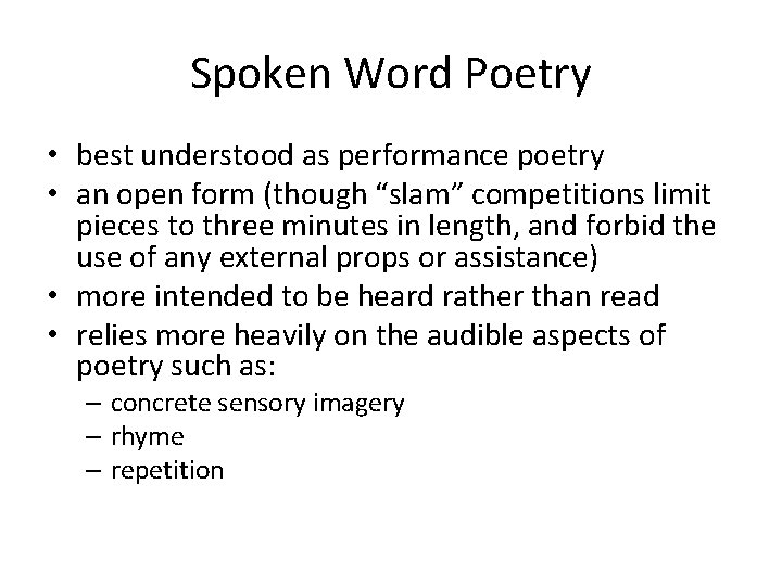 Spoken Word Poetry • best understood as performance poetry • an open form (though