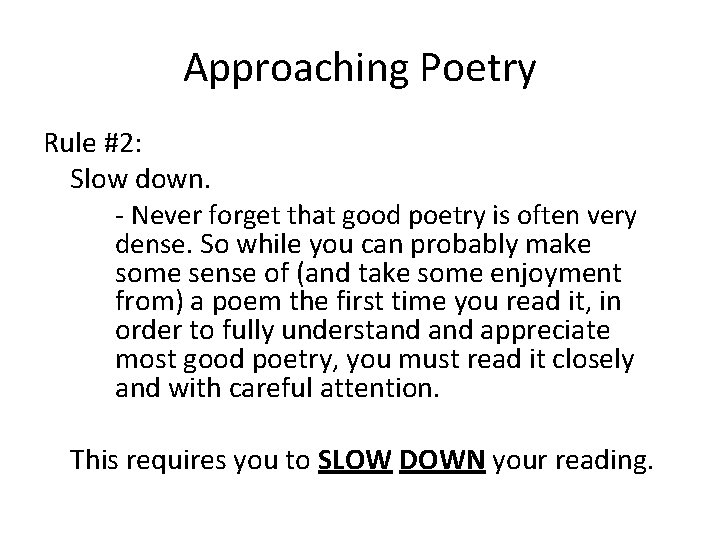 Approaching Poetry Rule #2: Slow down. - Never forget that good poetry is often