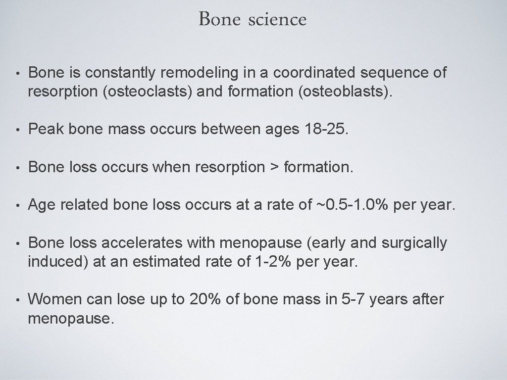 Bone science • Bone is constantly remodeling in a coordinated sequence of resorption (osteoclasts)