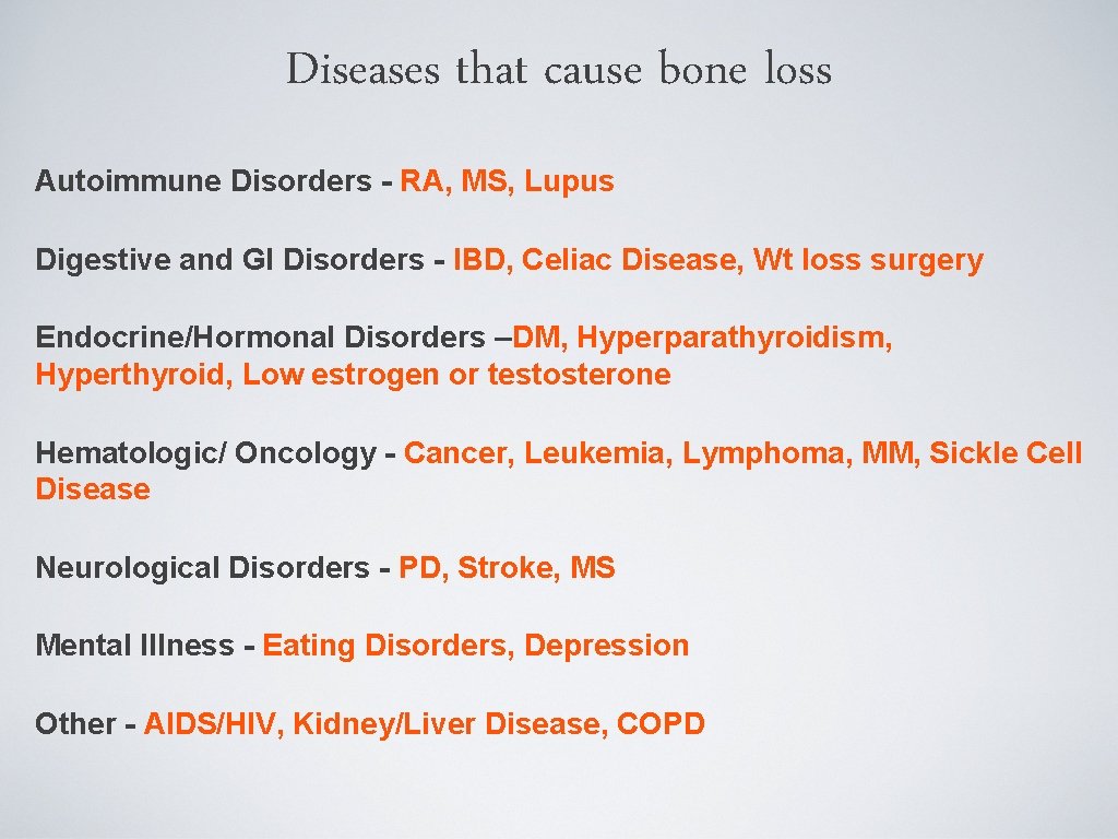 Diseases that cause bone loss Autoimmune Disorders - RA, MS, Lupus Digestive and GI