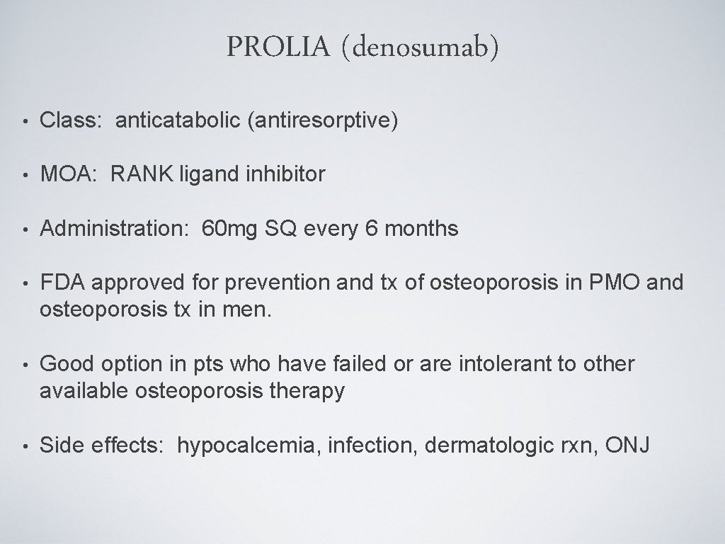 PROLIA (denosumab) • Class: anticatabolic (antiresorptive) • MOA: RANK ligand inhibitor • Administration: 60