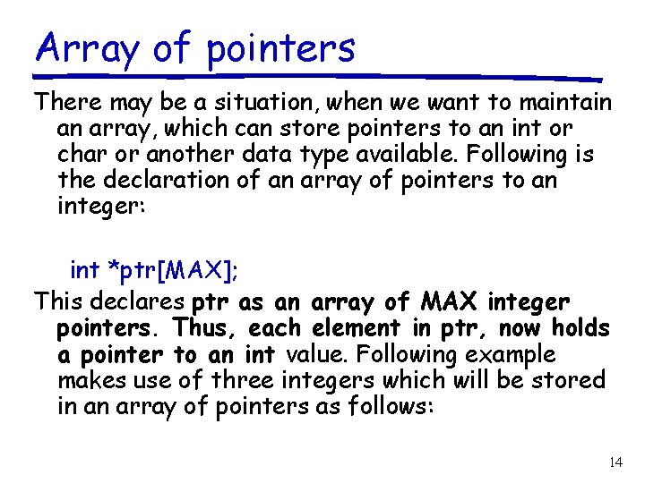 Array of pointers There may be a situation, when we want to maintain an