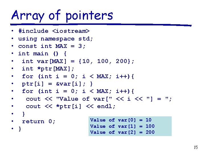 Array of pointers • • • • #include <iostream> using namespace std; const int