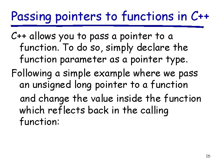 Passing pointers to functions in C++ allows you to pass a pointer to a