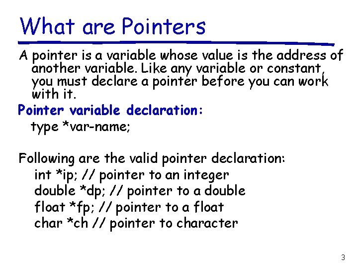 What are Pointers A pointer is a variable whose value is the address of