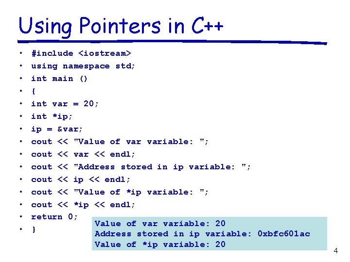 Using Pointers in C++ • • • • #include <iostream> using namespace std; int