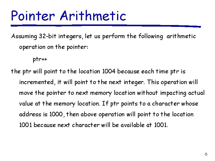 Pointer Arithmetic Assuming 32 -bit integers, let us perform the following arithmetic operation on