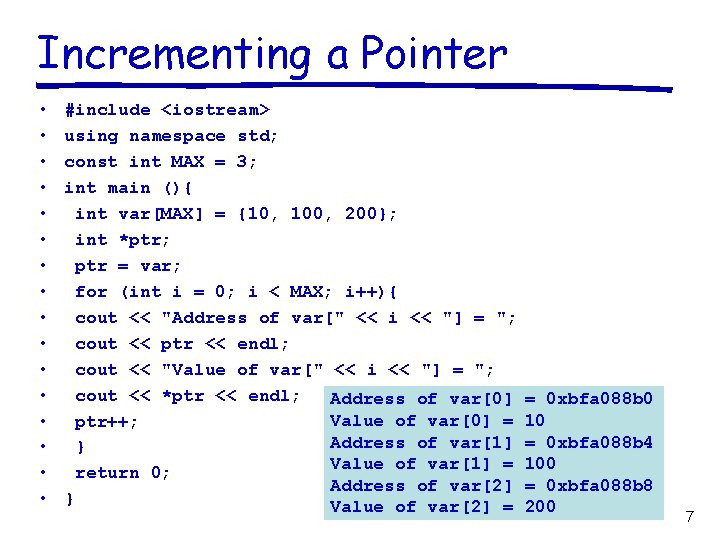 Incrementing a Pointer • • • • #include <iostream> using namespace std; const int