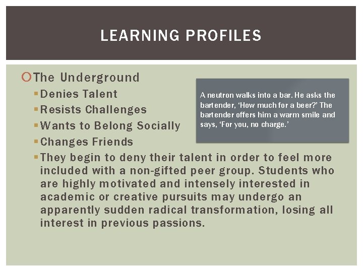 LEARNING PROFILES The Underground § Denies Talent A neutron walks into a bar. He