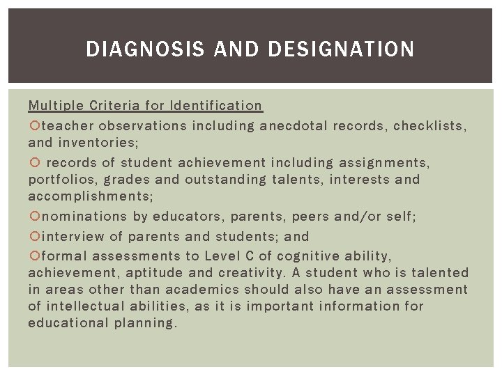 DIAGNOSIS AND DESIGNATION Multiple Criteria for Identification teacher observations including anecdotal records, checklists, and