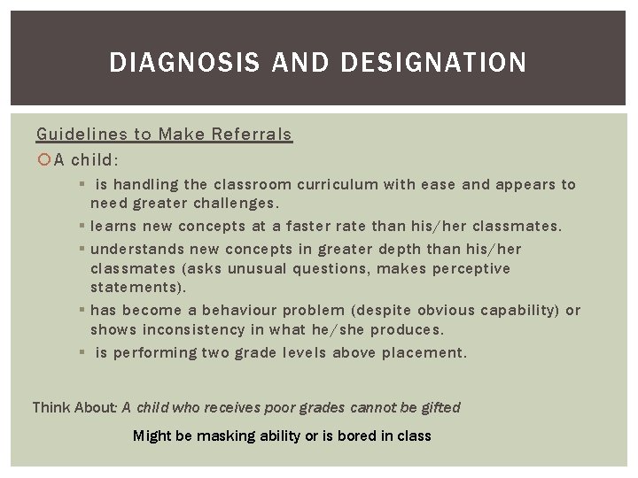 DIAGNOSIS AND DESIGNATION Guidelines to Make Referrals A child: § is handling the classroom