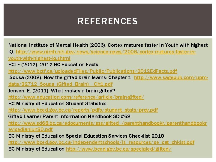 REFERENCES National Institute of Mental Health (2006). Cortex matures faster in Youth with highest