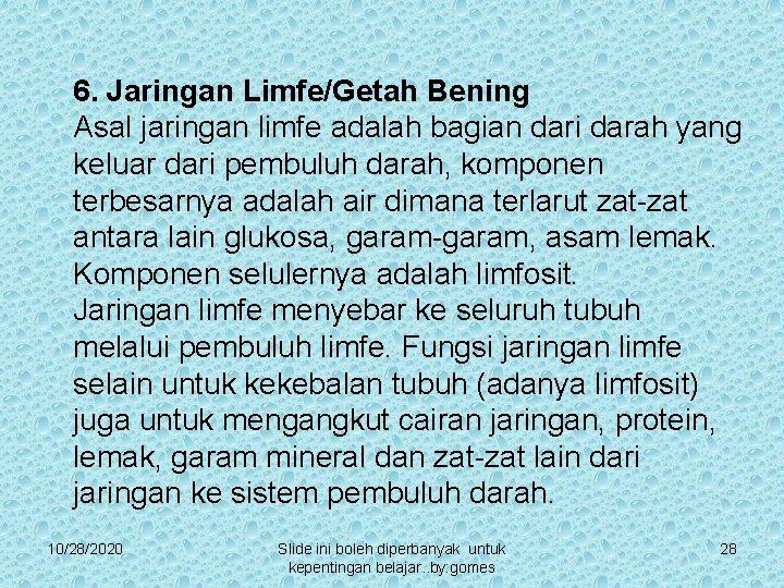 6. Jaringan Limfe/Getah Bening Asal jaringan limfe adalah bagian dari darah yang keluar dari