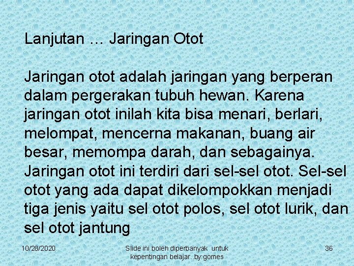 Lanjutan … Jaringan Otot Jaringan otot adalah jaringan yang berperan dalam pergerakan tubuh hewan.