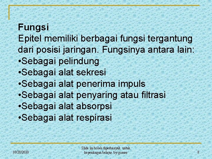 Fungsi Epitel memiliki berbagai fungsi tergantung dari posisi jaringan. Fungsinya antara lain: • Sebagai