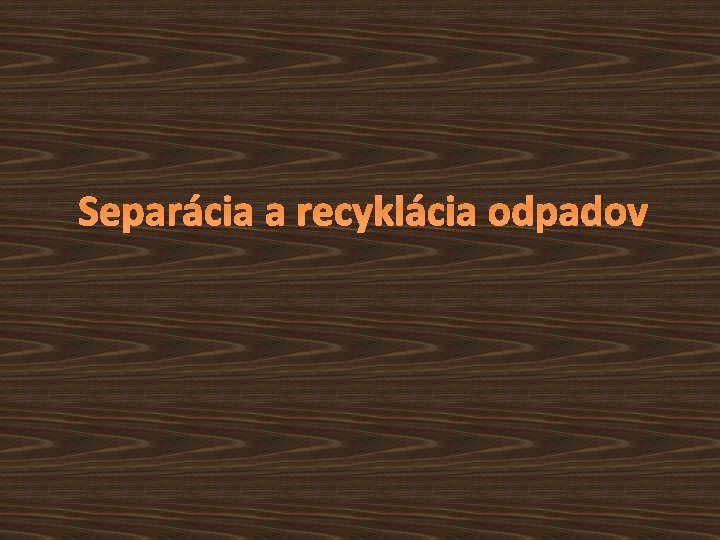 Separácia a recyklácia odpadov 