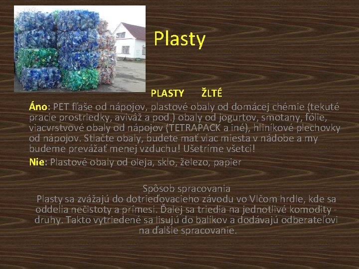 Plasty PLASTY ŽLTÉ Áno: PET fľaše od nápojov, plastové obaly od domácej chémie (tekuté