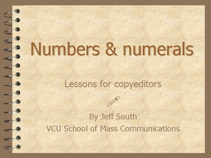 Numbers & numerals Lessons for copyeditors By Jeff South VCU School of Mass Communications