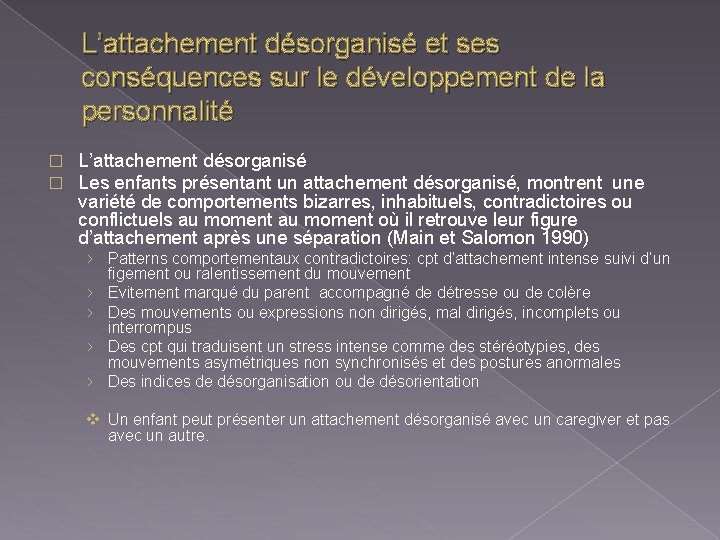 L’attachement désorganisé et ses conséquences sur le développement de la personnalité � � L’attachement